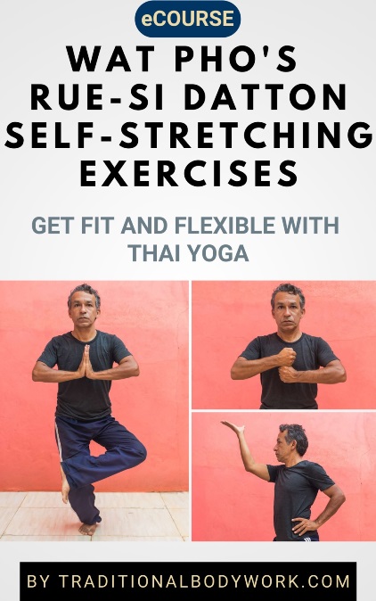 eCourse - Wat Pho Rue-Si Datton Self-Stretching Exercises eCourse - Wat Pho Rue-Si Datton Self-Stretching Exercises