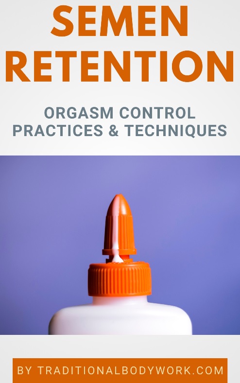 Semen Retention, Ejaculation, and Orgasm Control - eBook Semen Retention, Ejaculation, and Orgasm Control - eBook