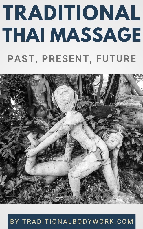 Book - Traditional Thai Massage – Past, Present, Future Traditional Thai Massage – Past, Present, Future