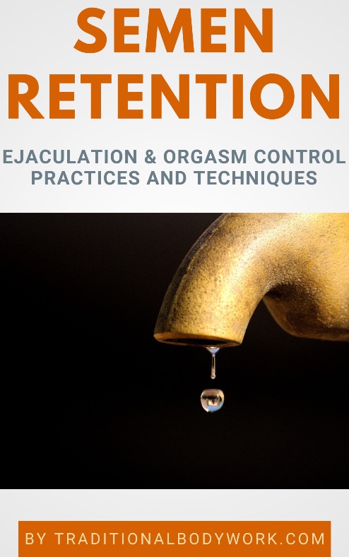 eBook - Semen Retention, Ejaculation, and Orgasm Control
